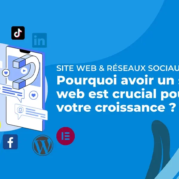 les réseaux sociaux ne suffisent pas pour booster votre croissance : créez un site web !