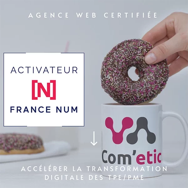 Com’etic, agence digitale e-commerce basée à Paris et Quimper dans le Finistère (29) est référencée comme Activateur France Num pour accompagner les TPE dans leur stratégie digitale