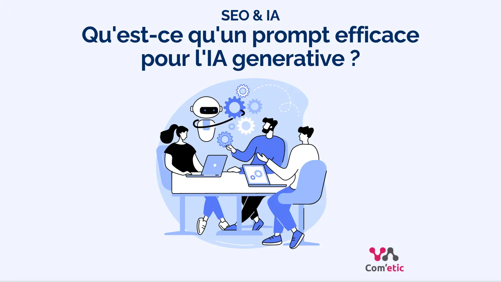 Pour tirer le meilleur parti de l'IA generative, il faut savoir rédiger des prompts efficaces.