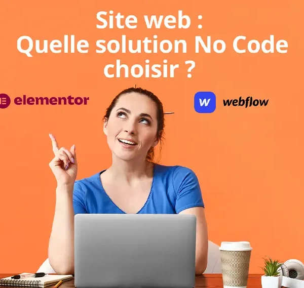 Elementor et Webflow : comparaison de deux acteurs majeurs du marché No Code pour créer un site Web